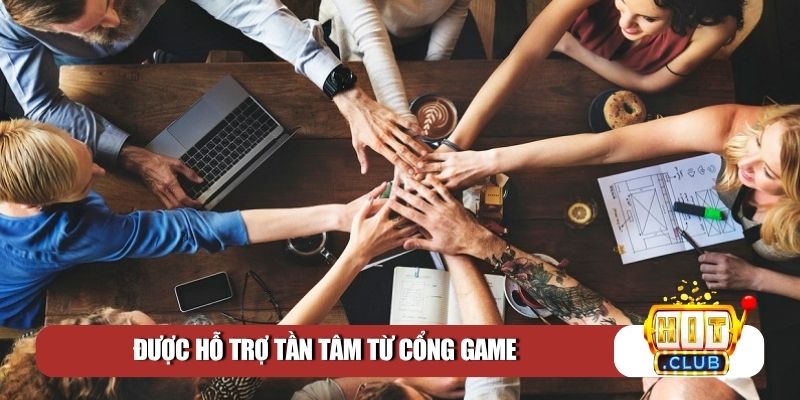 Được hỗ trợ tần tâm từ cổng game