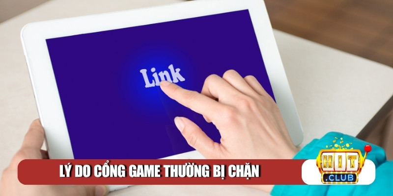 Lý do cổng game thường bị chặn