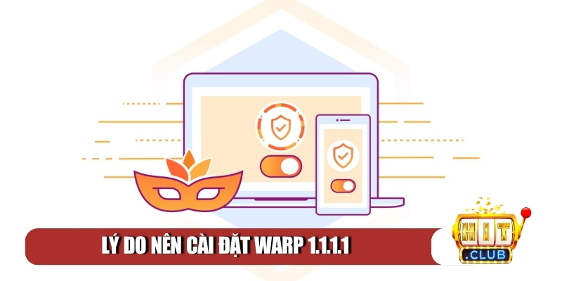 Lý do nên cài đặt WARP 1.1.1.1 