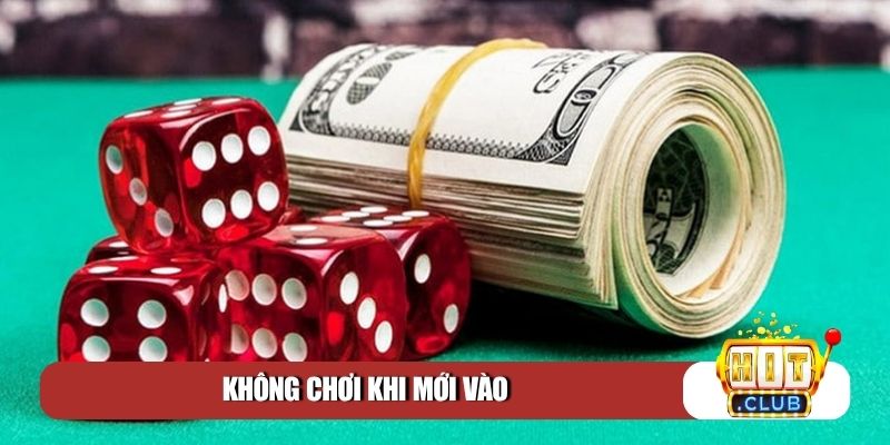 Mẹo chơi tài xỉu trên điện thoại là không chơi khi mới vào