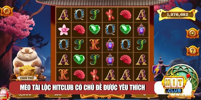 Mèo tài lộc Hitclub có chủ đề được yêu thích