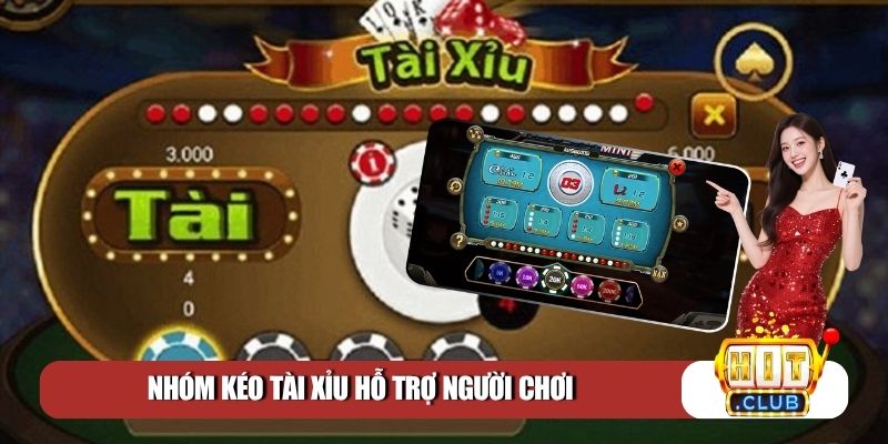 Nhóm kéo tài xỉu hỗ trợ người chơi
