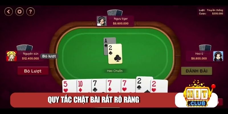 Quy tắc chặt bài rất rõ ràng