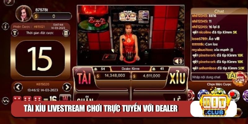 Tài xỉu livestream là game chơi trực tuyến với dealer