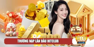 thưởng nạp lần đầu Hitclub