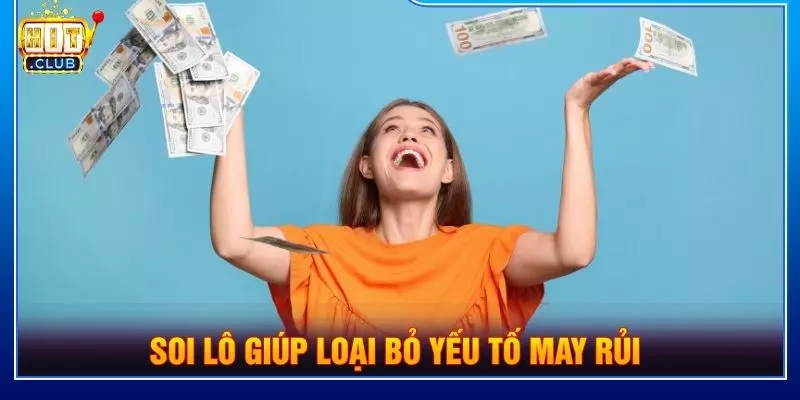 Soi lô giúp loại bỏ yếu tố may rủi