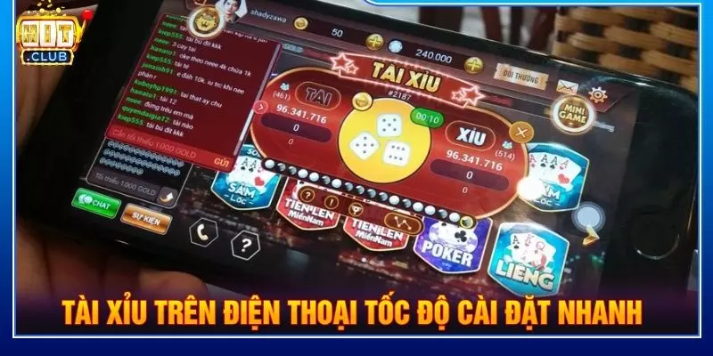 Tài xỉu trên điện thoại tốc độ cài đặt nhanh