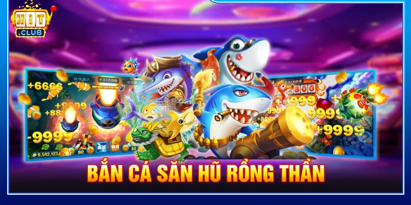 Bắn cá săn hũ Rồng Thần