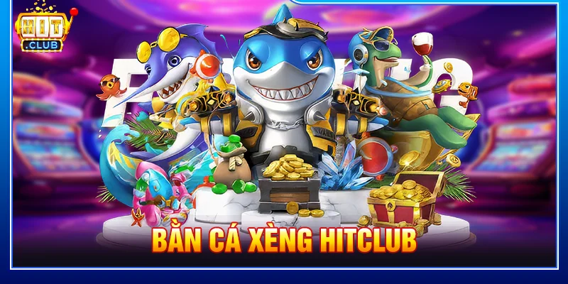 Bắn cá xèng HITCLUB
