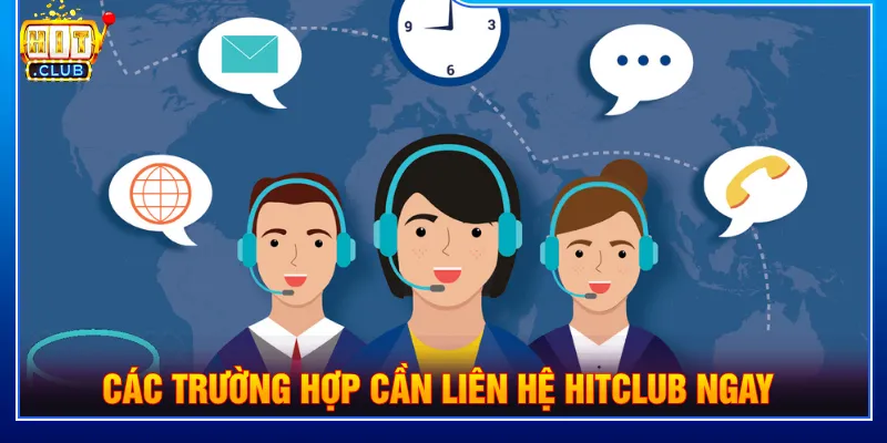 Các trường hợp phổ biến nên liên hệ HITCLUB tối ưu
