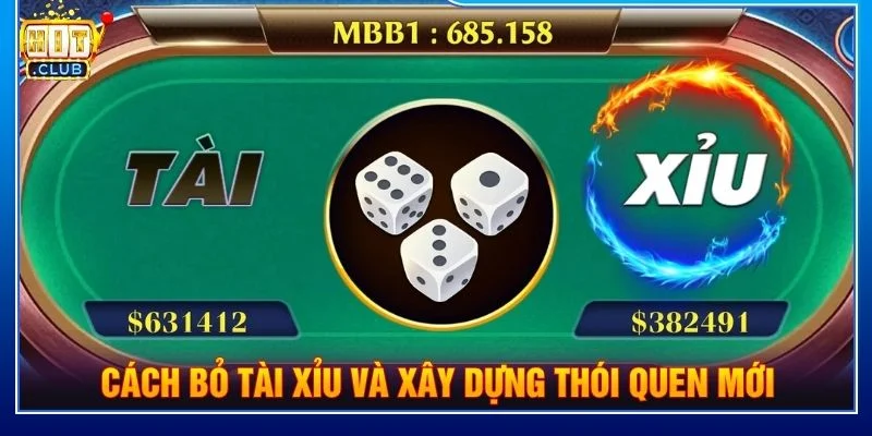 Cách bỏ tài xỉu và xây dựng thói quen mới
