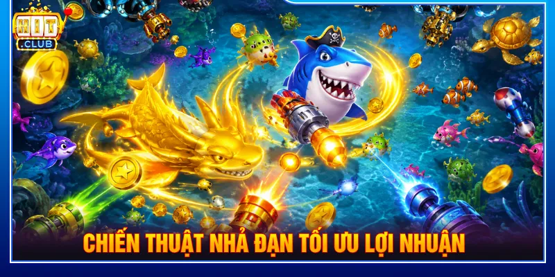 Chiến thuật bắn cá vua Hải Tặc nâng cao điểm xu