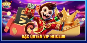 Đặc quyền VIP HITCLUB