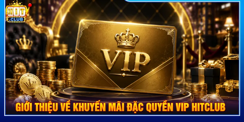 Đặc quyền VIP HITCLUB chia thành nhiều hạng khác nhau