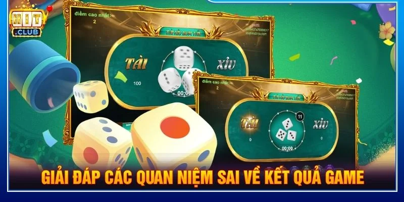 Giải đáp các quan niệm sai về kết quả game