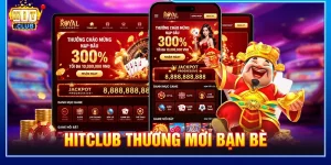 HITCLUB thưởng mời bạn bè