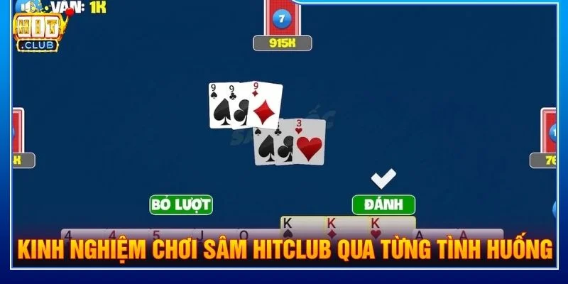 Kinh nghiệm chơi Sâm HitClub qua từng tình huống