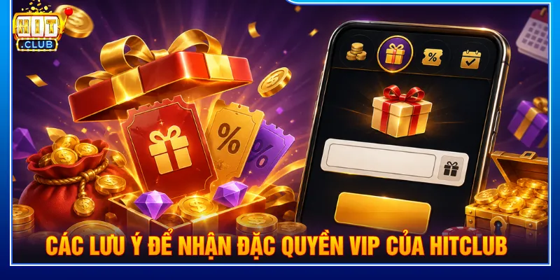 Người mới cần nắm rõ điều kiện đặc quyền VIP HITCLUB