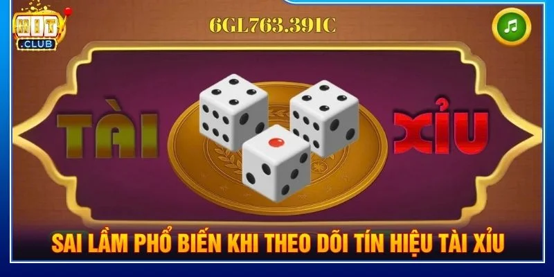 Sai lầm phổ biến khi theo dõi tín hiệu Tài Xỉu