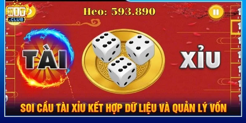 Soi cầu tài xỉu kết hợp dữ liệu và quản lý vốn