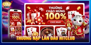 thưởng nạp lần đầu HITCLUB